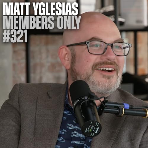 Matt Yglesias on Cancellation, Mamdani, and the AI Panic (Members Only #320)