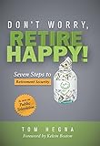 Don't Worry, Retire Happy!: Seven Steps to Retirement Security