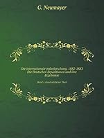 Die internationale polarforschung, 1882-1883. Die Deutschen Erpeditionen und ihre Ergebnisse Band 1. Geschichtlicher Theil 5519115745 Book Cover