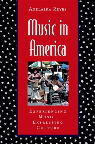Music in America: Experiencing Music, Expressing Culture (Global Music Series)