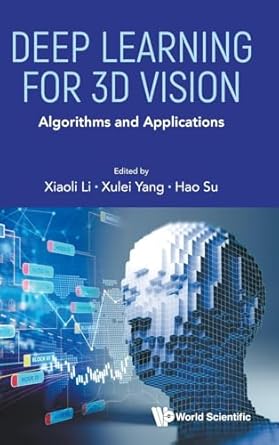 Deep Learning for 3D Vision: Algorithms and Applications: Li, Xiaoli ...