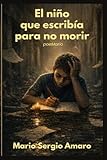 El niño que escribía para no morir: Poemas escritos desde la infancia hasta la adultez (Spanish Edition)