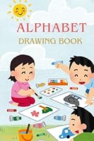 Alphabet coloring book: Alphabet drawing Book for kids B0F5NYV6Z5 Book Cover