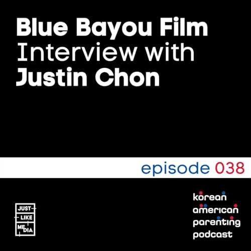 038 // Justin Chon Interview - Blue Bayou Film