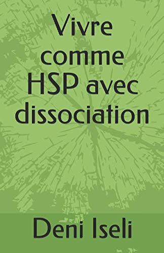 Vivre comme HSP avec dissociation (French Edition)