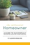 The Millennial Homeowner: A Guide to Successfully Navigating Your First Home Purchase
