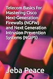  Telecom Basics for Mastering Cisco Next-Generation Firewalls (NGFW) and Next Generation Intrusion Prevention Systems (NGIPS)