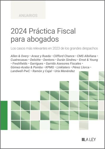 2024 Práctica Fiscal para abogados. Los casos más relevantes en 2023 de los grandes despachos