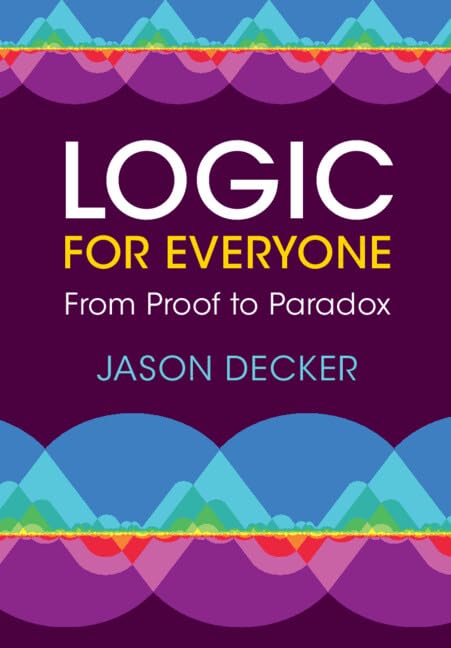 Logic for Everyone: From Proof to Paradox