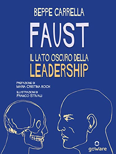 Faust. Il lato oscuro della leadership (Italian Edition)