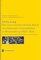Das Investitionsverhalten Metall Verarbeitender Unternehmen in Wurttemberg 1924-1936: Zwischen Rationalisierungsmassnahmen Und Kapazitatserweiterungen 3799555552 Book Cover