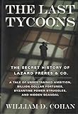 The Last Tycoons: The Secret History of Lazard Frères & Co.