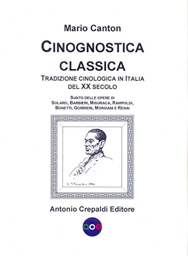 Bild: Cinognostica classica. Tradizione cinologica in Italia del XX secolo. Sunto delle opere di Solaro, Barbieri, Misuraca, Rampoldi, Bonetti, Gorrieri, Morsiani e Renai (Zootecnica e zoognostica)