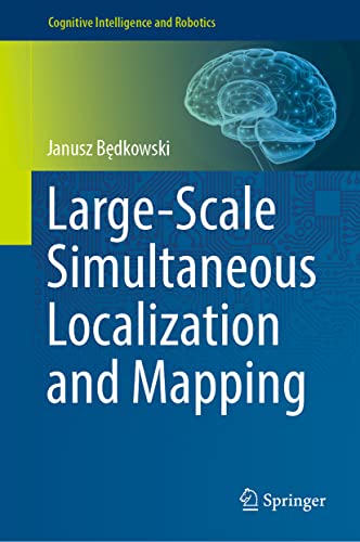 Large-scale Simultaneous Localization and Mapping (Cognitive Intelligence and Robotics) view 2