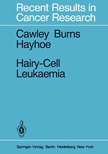 Hairy-Cell Leukaemia (Recent Results in Cancer Research, 72)