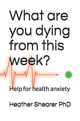 What are you dying from this week?: Help for health anxiety