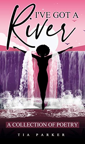 I've Got A River : A Collection of Poetry (English Edition)