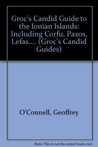 Groc's Candid Guide to the Ionian Islands Including Corfu, Paxos, Lefkas, Cephalonia, Ithaca & Zakynthos (Groc's Candid Guides)
