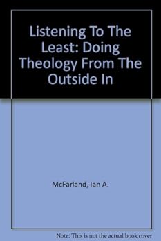 Paperback Listening to the Least: Doing Theology from the Outside in Book