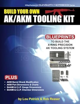 Paperback Build Your Own AK/AKM Tooling Kit: X-Ring Precision LLC Gunsmith Notebook Series Book