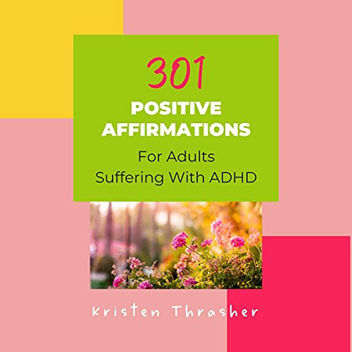 301 Positive Affirmations for Adults Suffering with ADHD: For Women, Men, and Teens by Kristen Thrasher episode artwork