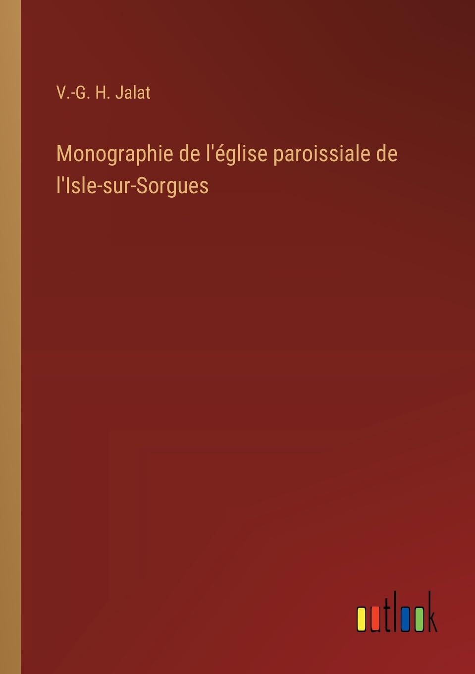 Monographie de l'église paroissiale de l'Isle-sur-Sorgues