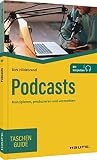 Podcasts: Konzipieren, produzieren und vermarkten (Haufe TaschenGuide)