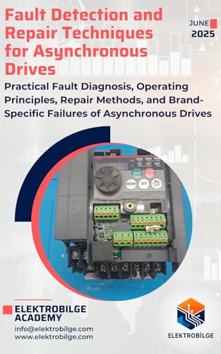 Fault Detection and Repair Techniques for Asynchronous Drives: Practical Fault Diagnosis, Operating Principles, Repair Methods, and Brand- Specific Failures ... Professional Electronics Repair Series)