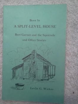 Hardcover Born in a Split-Level House, Bert Garner and the Aquirrels and Other Stories Book