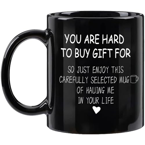 Lxenrra Funny Coffee Mug - You Are So Hard to Buy Gift For, Enjoy This Mug, 11 Oz Ceramic Mug, Sarcasm, Inspirational Birthday Gift for Friends, Coworkers, Family, Dad, Mom -Black