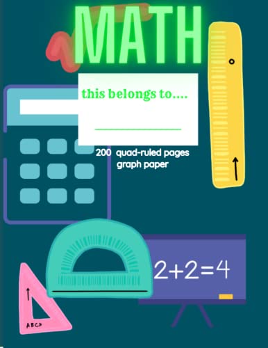  Math Quad-Ruled Notebook: 200-pages of graph paper for math, science and design