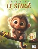 Tout savoir sur les Singes – Spécial enfants curieux: Découverte, aventures et jeux pour les jeunes explorateurs de la jungle