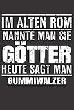  Im Alten Rom Nannte Man Sie Götter Heute Sagt Man Gummiwalzer: Notizbuch 120 Seiten liniert Originelle Geschenk Idee Für Die Arbeit Oder Ausbildung