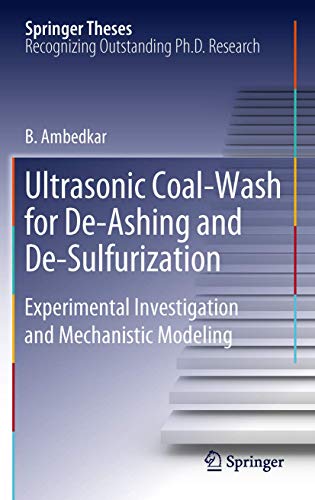 Ultrasonic Coal-Wash for De-Ashing and De-Sulfurization: Experimental Investigation and Mechanistic Modeling (Springer Theses)