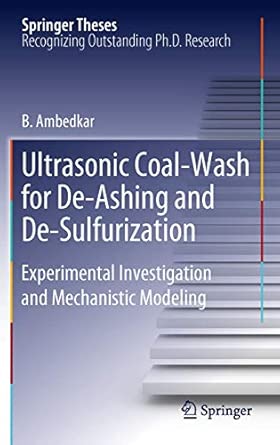 Ultrasonic Coal-Wash for De-Ashing and De-Sulfurization: Experimental Investigation and Mechanistic Modeling 2012th Edition book cover
