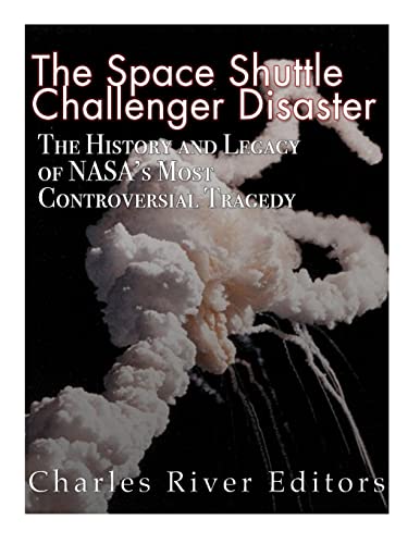 The Space Shuttle Challenger Disaster: The History...