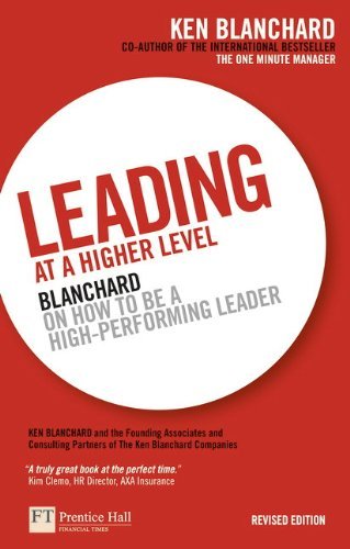 Leading at a Higher Level: Blanchard on How to be a High Performing Leader by Ken Blanchard (20-May-2010) Paperback
