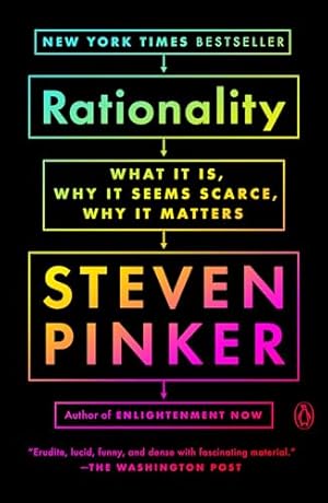 Rationality: What It Is, Why It Seems Scarce, Why It Matters