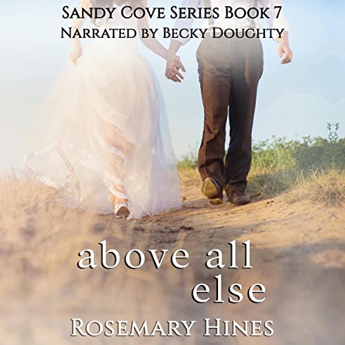 Above All Else Sandy Cove Series, Book 7 (Audible Audio
