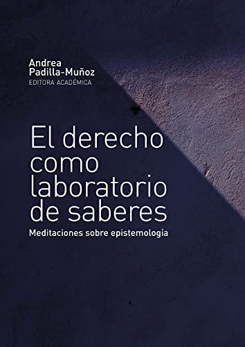 El derecho como laboratorio de saberes: Meditaciones sobre epistemología (Spanish Edition)
