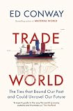 Trade World: The Ties That Bound Our Past and Could Unravel Our Future, from the bestselling author of MATERIAL WORLD