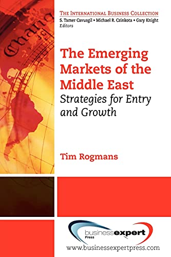 The Emerging Markets of the Middle East: Strategies for Entry and Growth (International Business Collection)