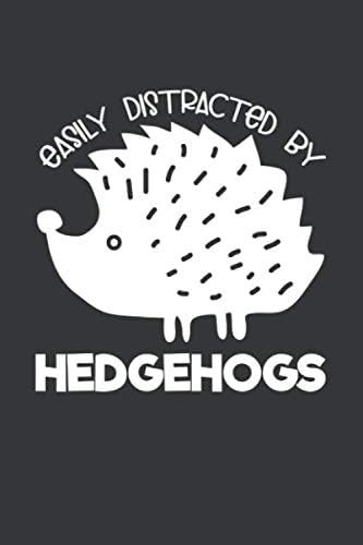 Easily Distracted by Hedgehogs: 6x9 Inch Journal Diary Notebook 110 Blank Lined Pages Hedgehog Lover Gift