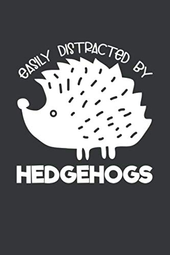 Easily Distracted by Hedgehogs: 6x9 Inch Journal Diary Notebook 110 Blank Lined Pages Hedgehog Lover Gift