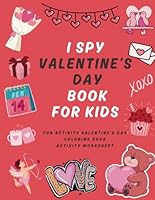 I Spy Valentine's Day Book for Kids Fun Activity Valentine's Day coloring book activity worksheet: For Boys and Girls Ages 2-12, A Fun Activity ... Guessing Game for Preschoolers & Toddlers B0CVHB5BQ6 Book Cover