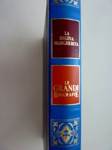 'Collana LE GRANDI BIOGRAFIE - LA VITA DELLA REGINA MARGHERITA. La prima regina dell'Italia unita'