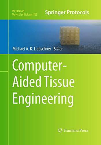 Computer-Aided Tissue Engineering (Methods in Molecular Biology, 868)