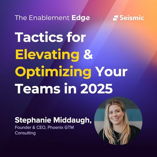 Tactics for Elevating & Optimizing Your Teams in 2025 with Stephanie Middaugh, Founder & CEO of Phoenix GTM Consulting