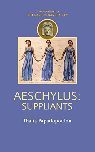 Buy Aeschylus: Suppliants (Companions to Greek and Roman Tragedy) — BookShops.in