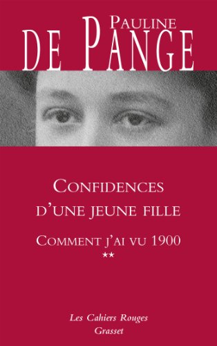 Comment j'ai vu 1900: Tome 2, Confidences d'une